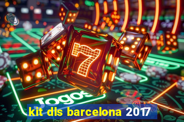 kit dls barcelona 2017